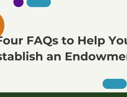Four FAQs to Help You Establish an Endowment