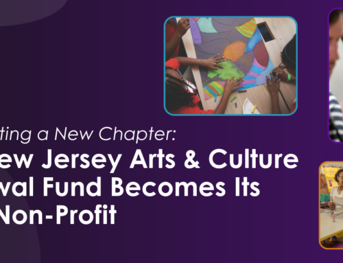 Celebrating a New Chapter: The New Jersey Arts and Culture Renewal Fund Becomes Its Own Non-Profit